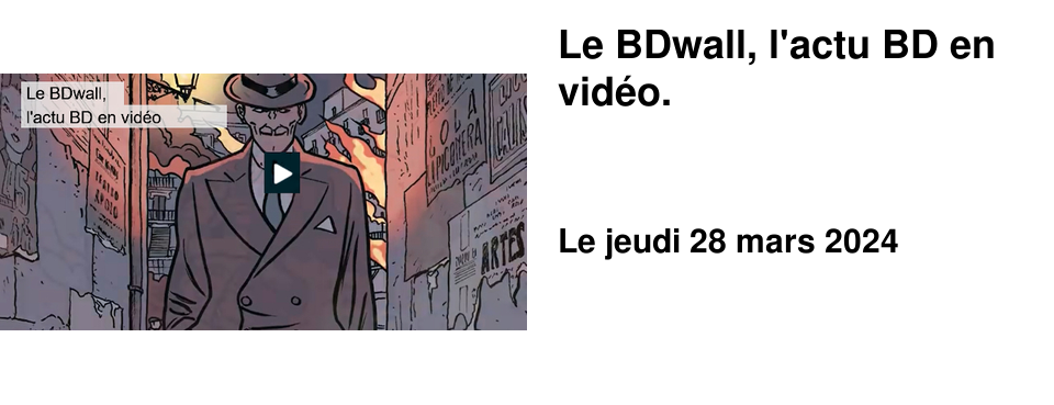 Le BDwall, l'actu BD en vid�o.