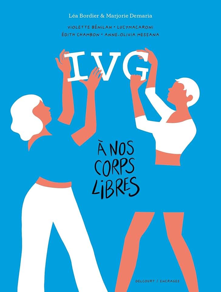 IVG%20-%20%C0%20nos%20corps%20libres%3A%20R%E9cits%20intimes%20de%20femmes
