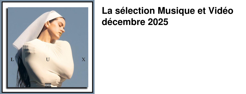 La s�lection Musique et Vid�o d�cembre 2025
